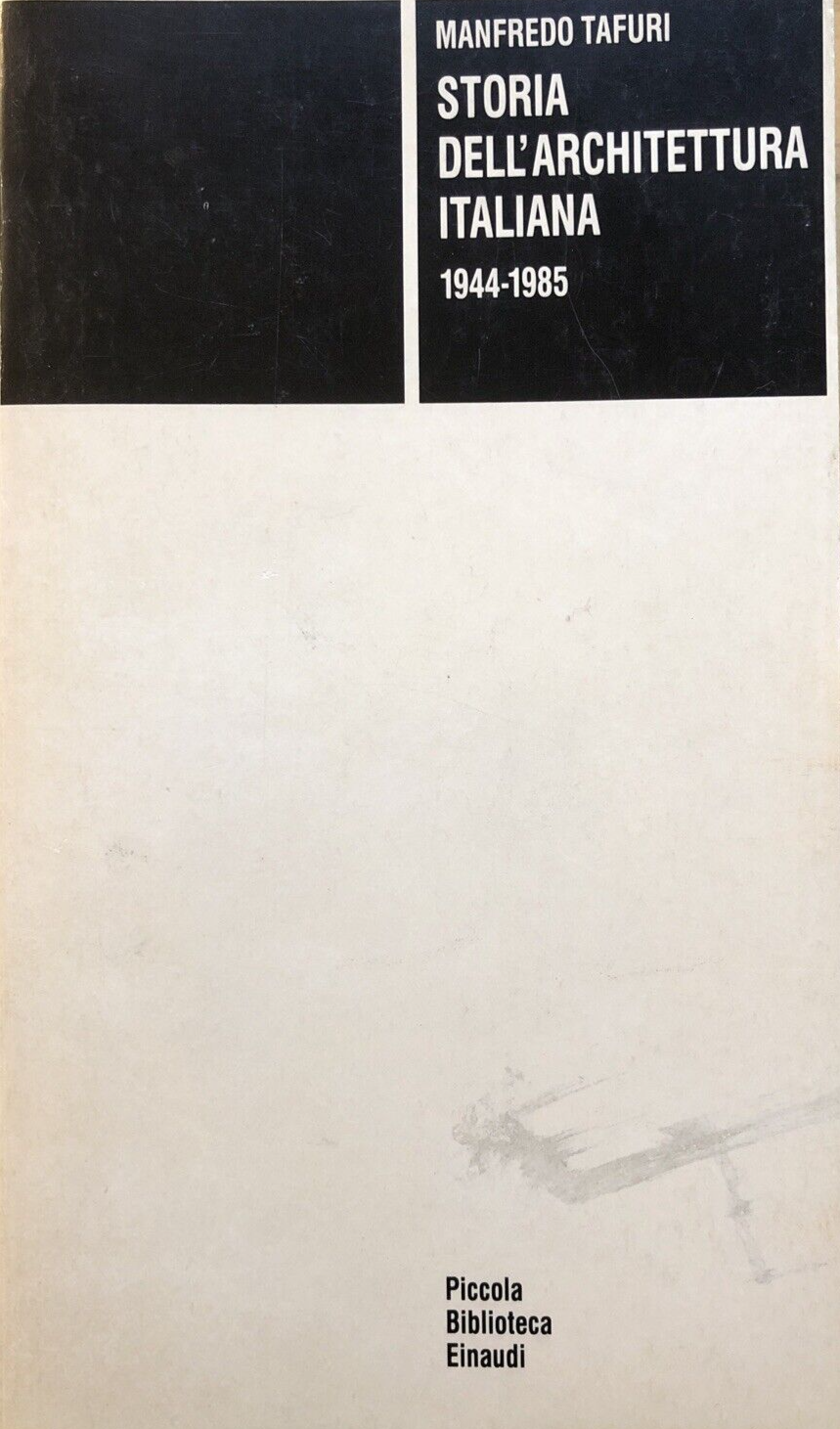 Storia dell'Architettura Italiana - Manfredo Tafuri, Einaudi 1986