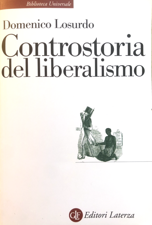 Controstoria del liberalismo - Domenico Losurdo, Laterza 2010