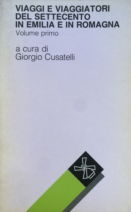 Viaggi e viaggiatori del settecento in Emilia e in Romagna. Giorgio Cusatelli