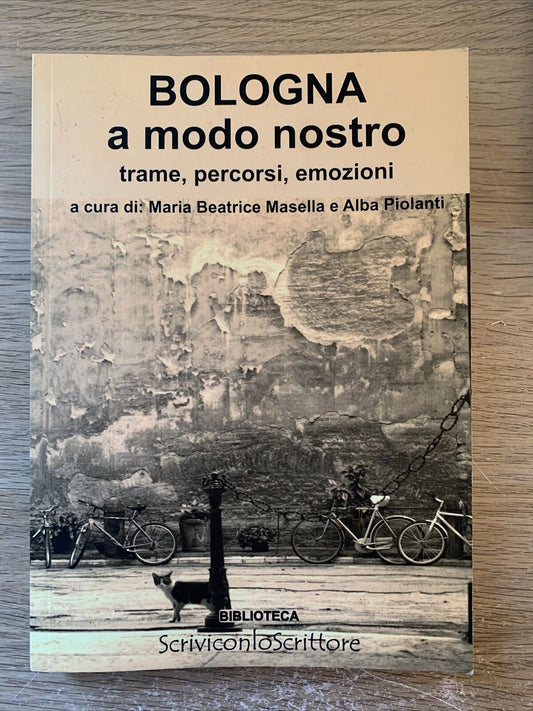 BOLOGNA a modo nostro. Trame percorsi emozioni. M. B. Masella, A. Piolanti