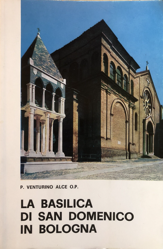 La Basilica di San Domenico in Bologna, P. Venturino - Tamari editore 1976