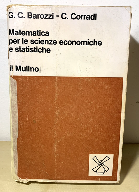 MATEMATICA PER LE SCIENZE ECONOMICHE E STATISTICHE , Barozzi, Corradi. Il Mulino