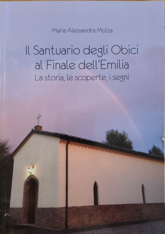 Il Santuario degli Obici al Finale dell’Emilia. Maria Alessandra Molza 2017