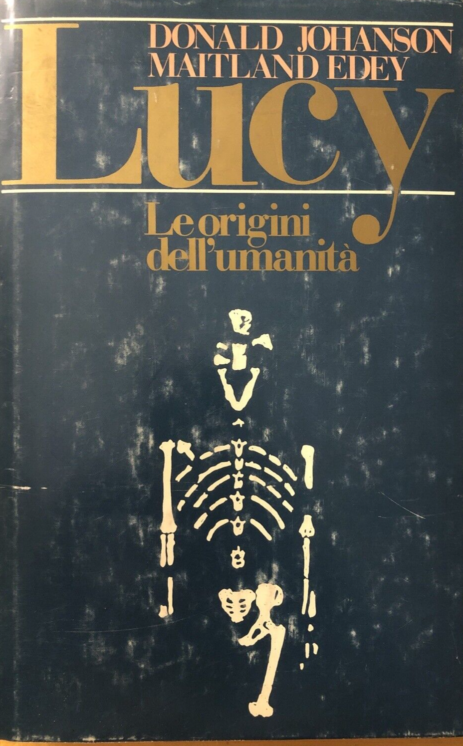 Lucy le origini dell'umanità, Donald Johanson - Mondadori 1981