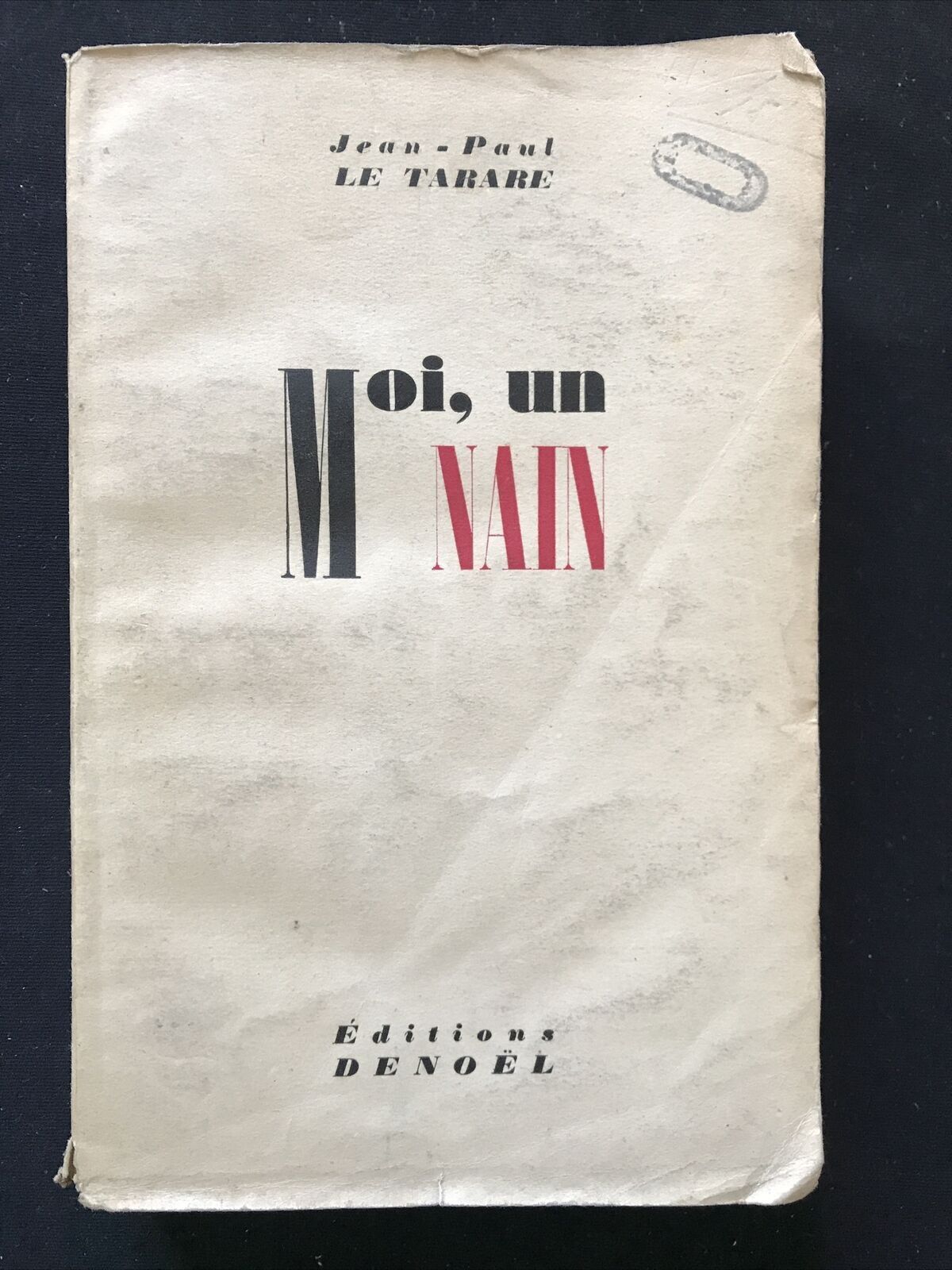 MOI UN NAIN - Jean - Paul Le Tarare, éditions Denoël 1938