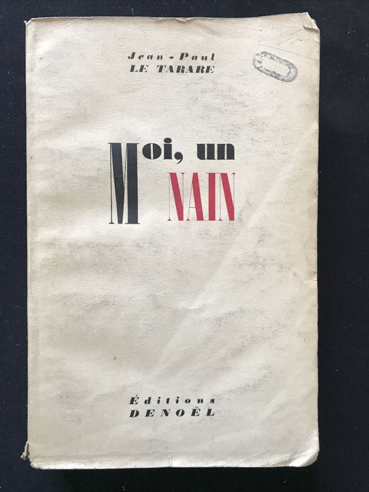 MOI UN NAIN - Jean - Paul Le Tarare, éditions Denoël 1938
