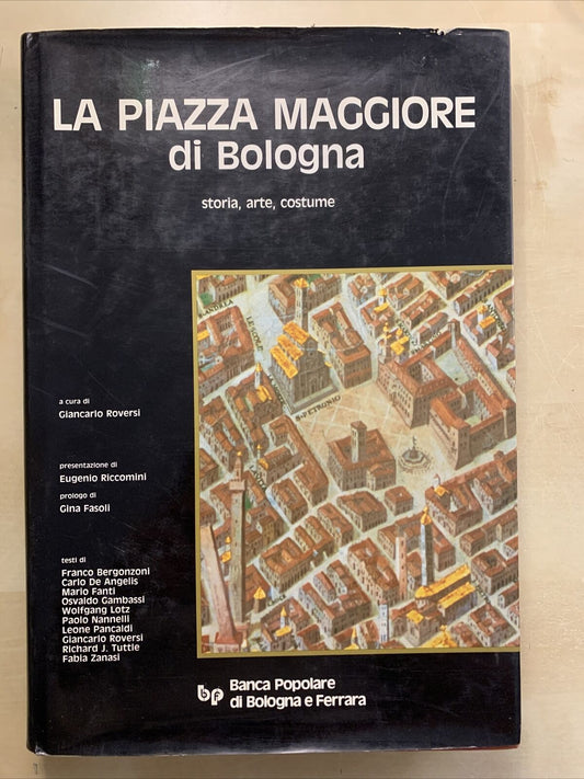 LA PIAZZA MAGGIORE DI BOLOGNA, storia arte e costume, Giancarlo Roversi 1984 #