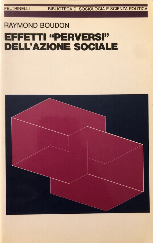 Effetti «Perversi» dell'azione sociale, Raymond Boudon - Feltrinelli 1981