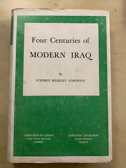 Four centuries of Modern Iraq - Stephen Hemsley Longrigg 1968