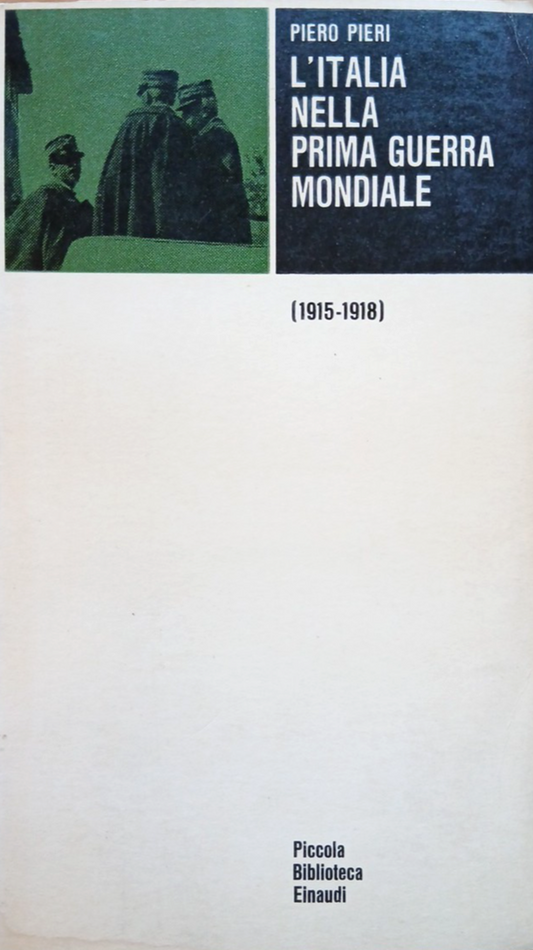 L'Italia nella prima guerra Mondiale - Piero Pieri. Einaudi piccola biblioteca