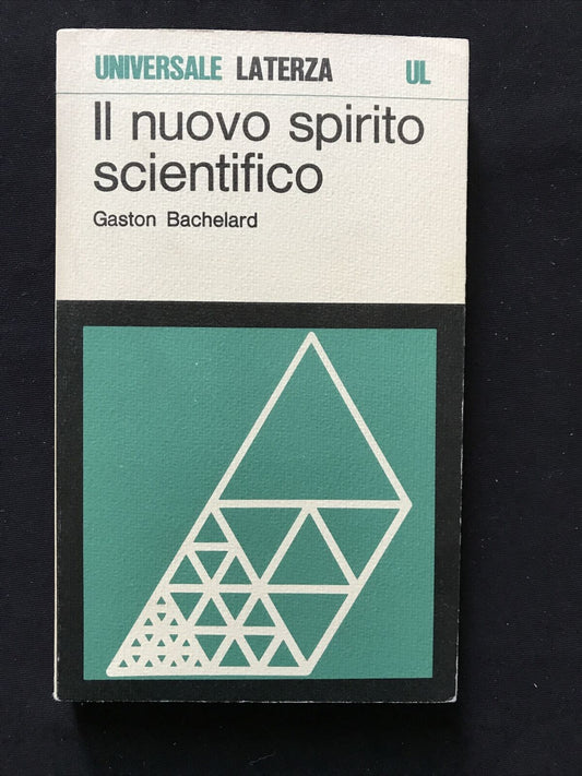 IL NUOVO SPIRITO SCIENTIFICO - Gaston Bachelard. Laterza 1978 #