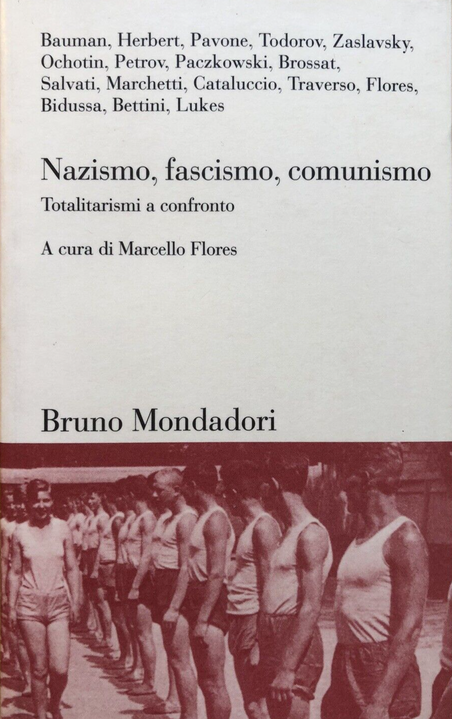 Nazismo Fascismo Comunismo totalitarismi a confronto, Marcello Flores. Mondadori