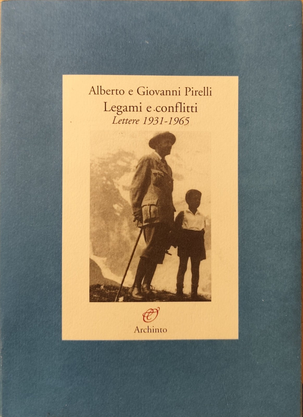 Alberto e Giovanni Pirelli Legami e conflitti lettere 1931-1965 Archinto ed. 200