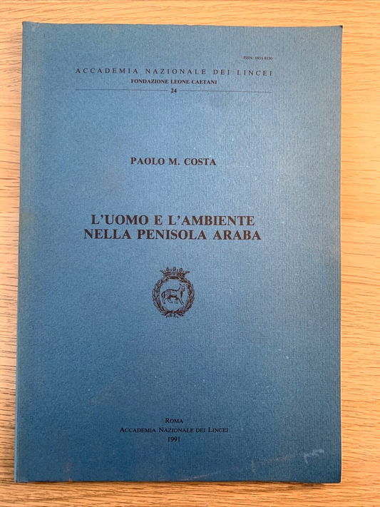 L'UOMO E L'AMBIENTE NELLA PENISOLA ARABA. PAOLO M. COSTA 1991 accademia Lincei