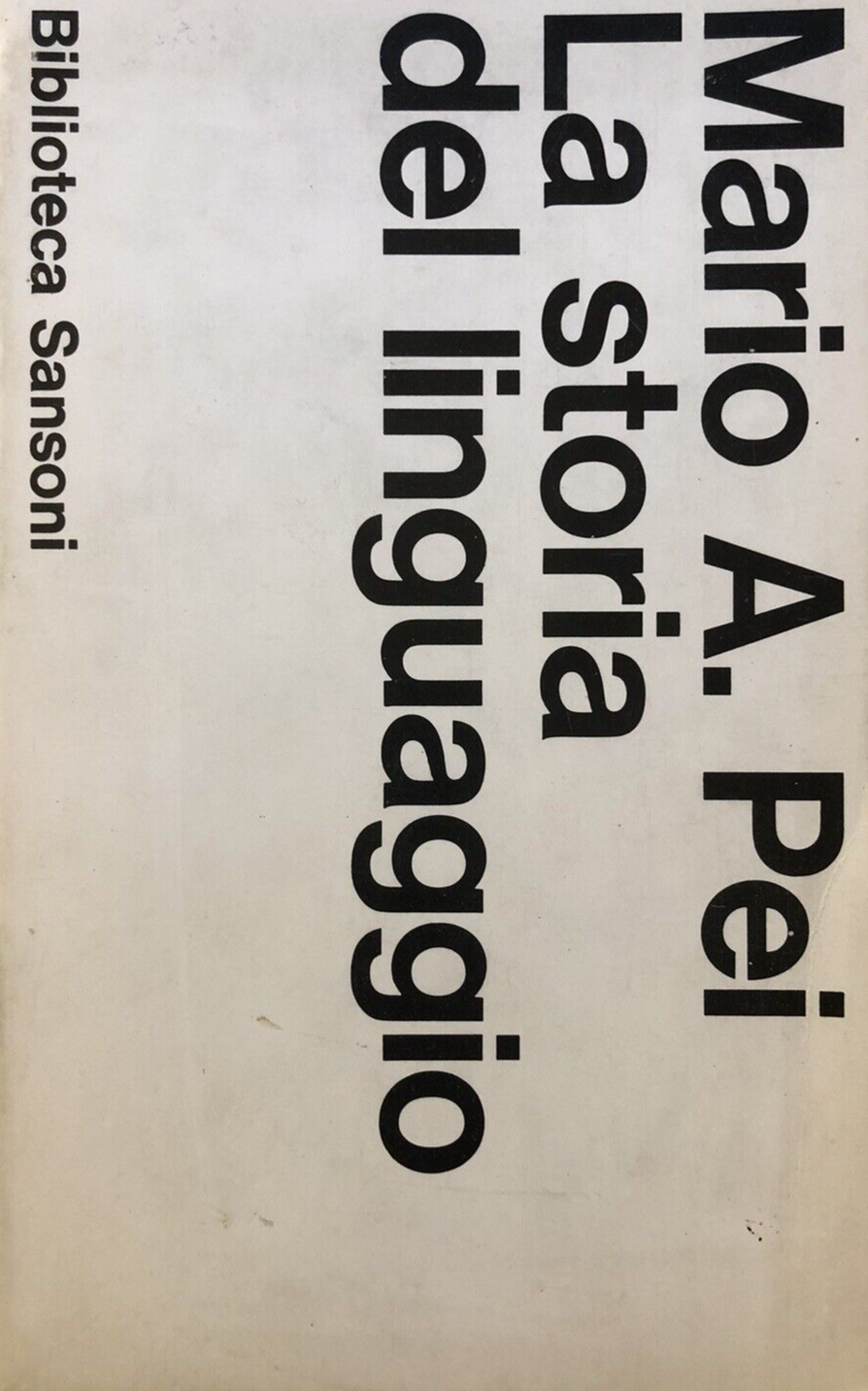 La storia del linguaggio - Mario A. Pei. Biblioteca Sansoni 1970