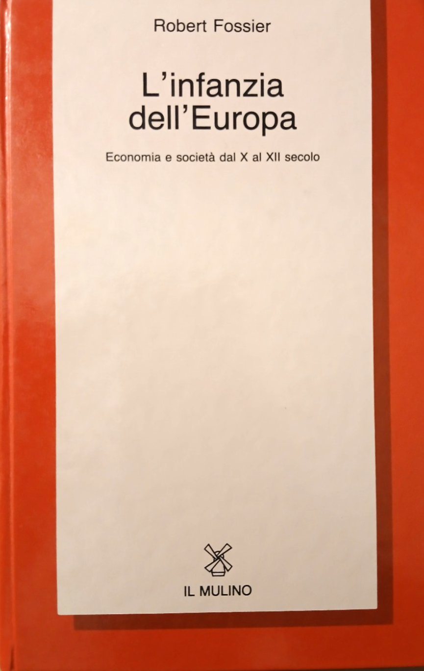 L'infanzia dell'Europa - Robert Fossier - Il Mulino 1987