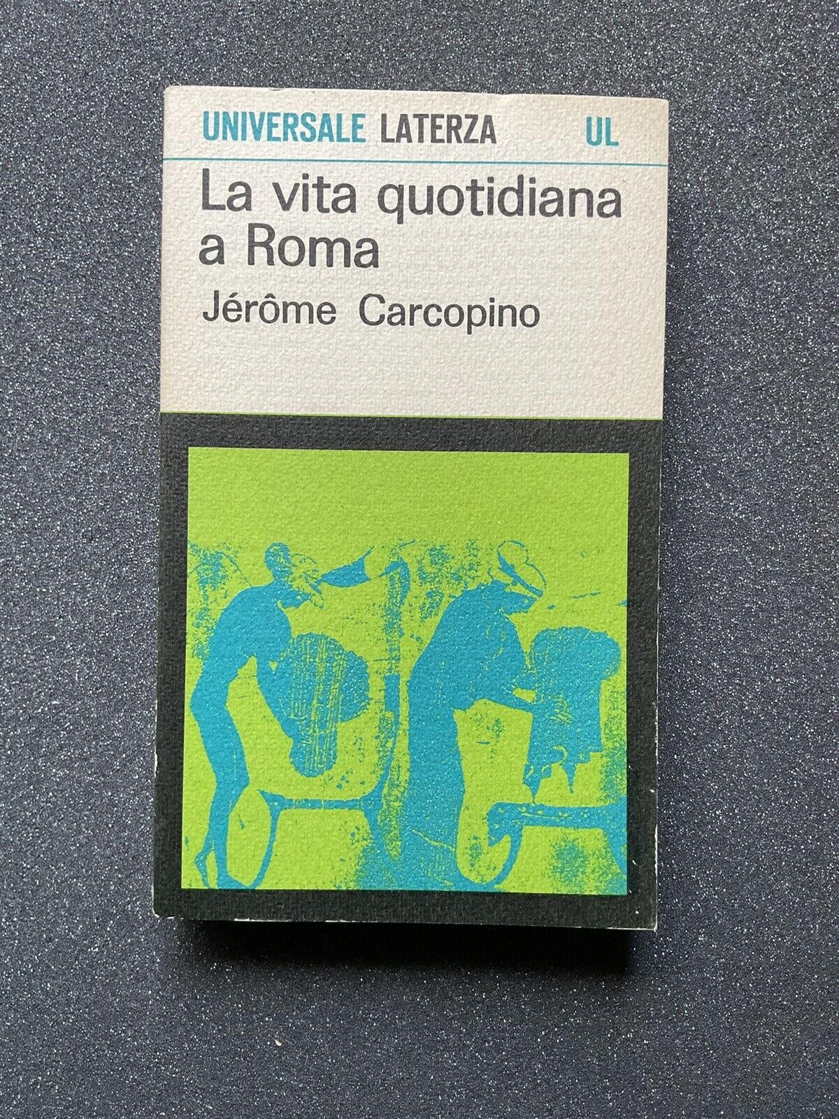 La vita quotidiana a Roma, Jerome Carcopino - Universale Laterza
