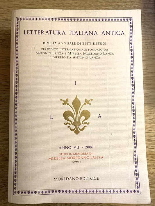 Letteratura Italiana antica. Rivista annuale di testi e studi. anno VII 2006.