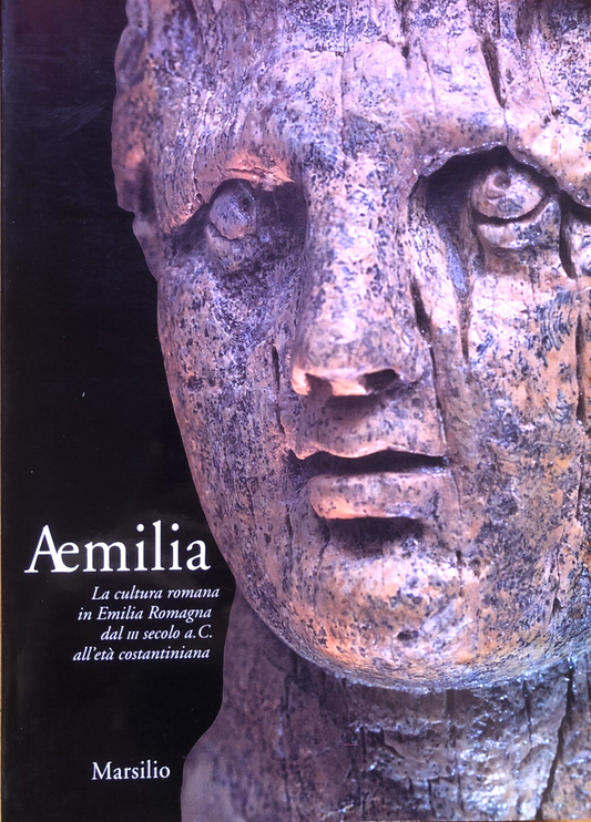 Aemilia la cultura romana in Emilia Romagna dal III secolo a.C. all'età costanti