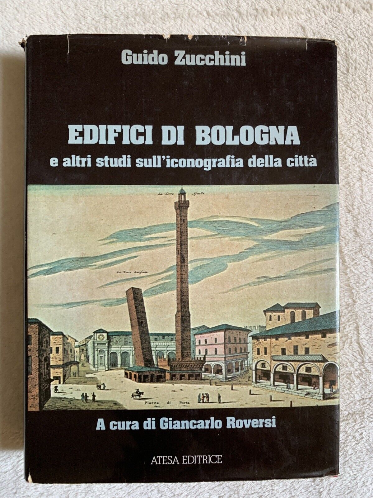 Edifici di Bologna e altri studi sull'iconografia della città. Guido Zucchini