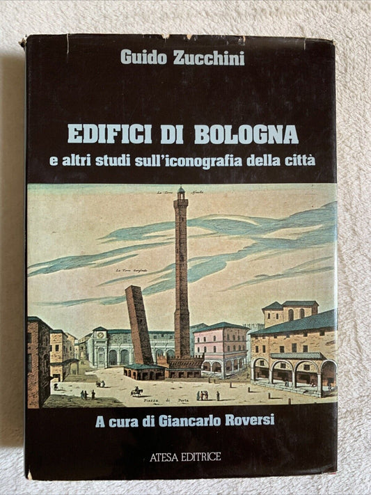 Edifici di Bologna e altri studi sull'iconografia della città. Guido Zucchini