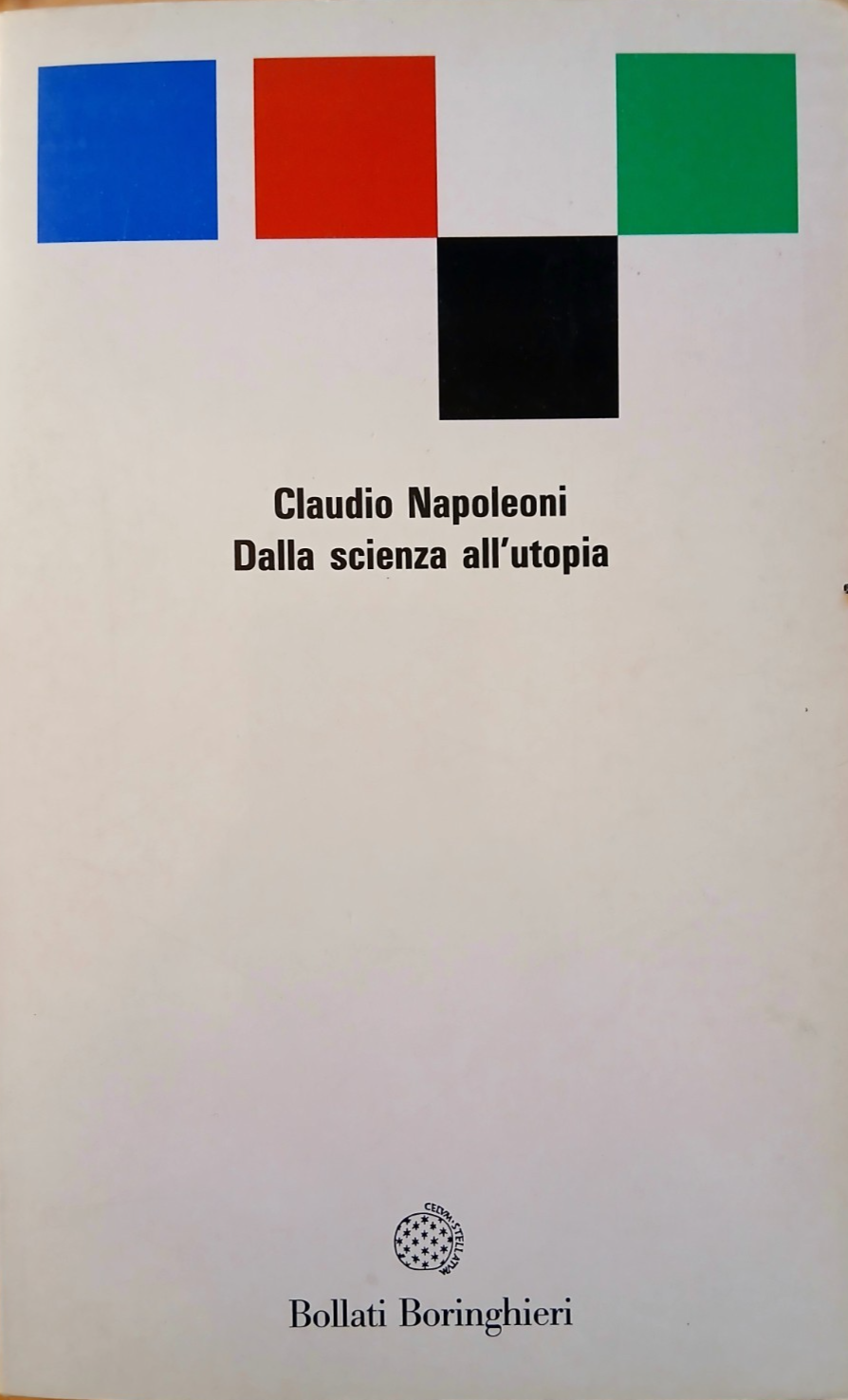 Claudio Napoleoni - Dalla scienza all'Utopia - Bollati Boringhieri 1992