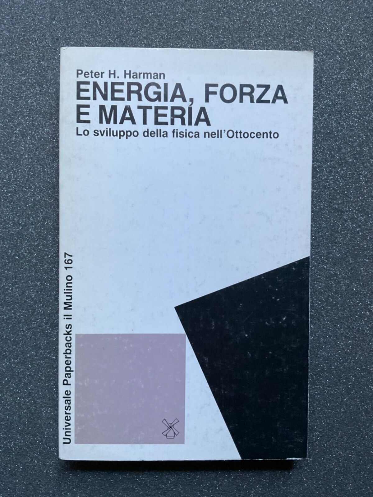 Energia, Forza e Materia - Peter H. Harman.  Il Mulino