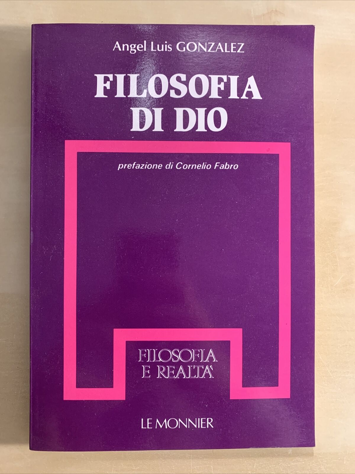 FILOSOFIA DI DIO - Angel Luis Gonzalez. Le Monnier 1997 #