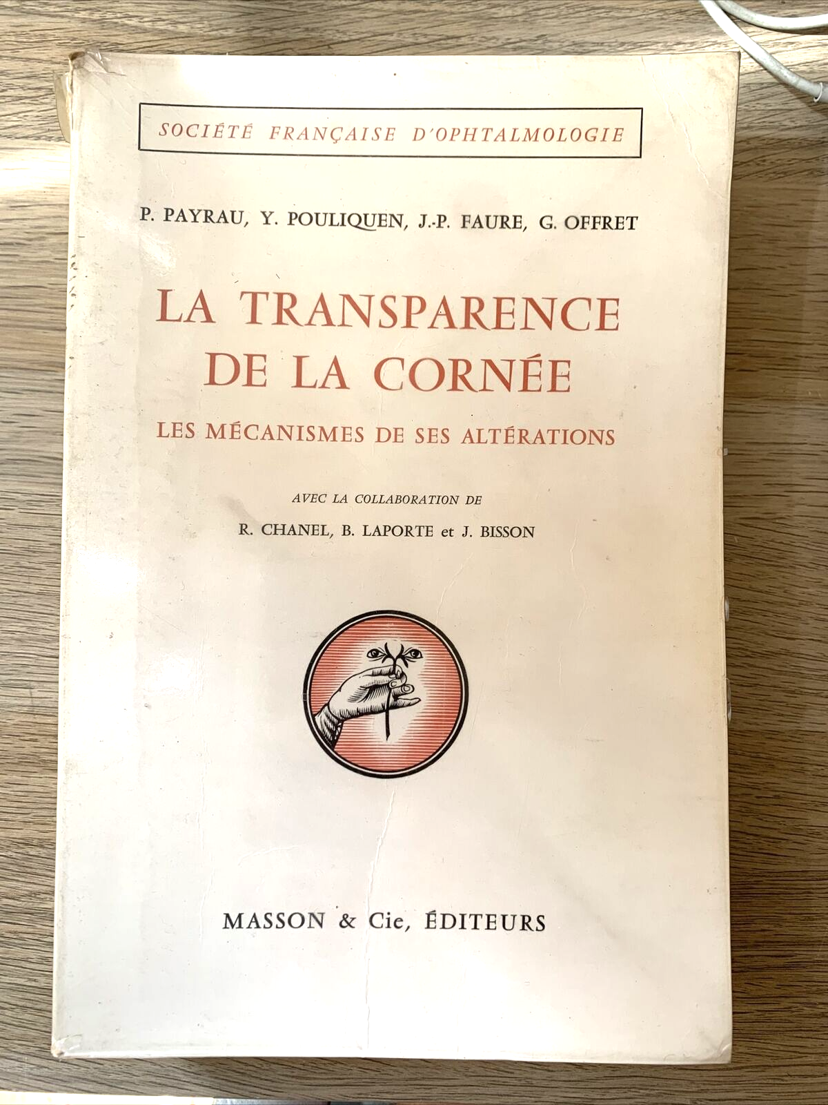 La Transparence de la Cornée, les Mécanismes de ses Altérations. Payrau 1967 #