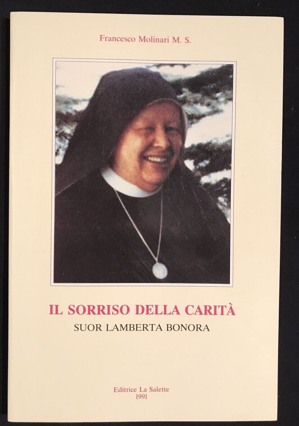 IL SORRISO DELLA CARITÀ Suor Lamberta Bonora, Francesco Molinari, La Salette ed.