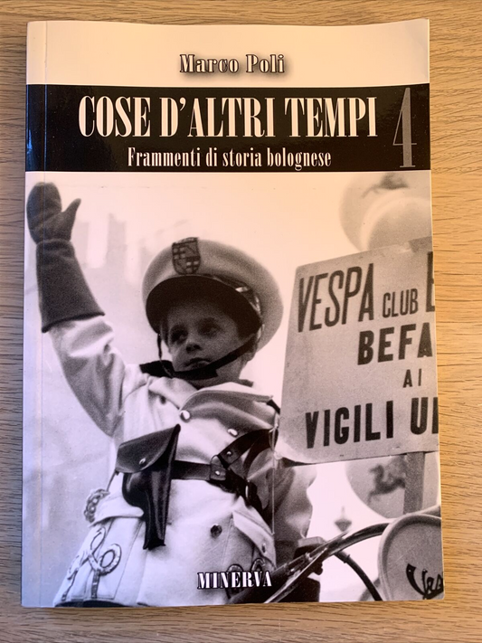 Cose d'altri tempi - Marco Poli. Frammenti di storia bolognese. Minerva 2015