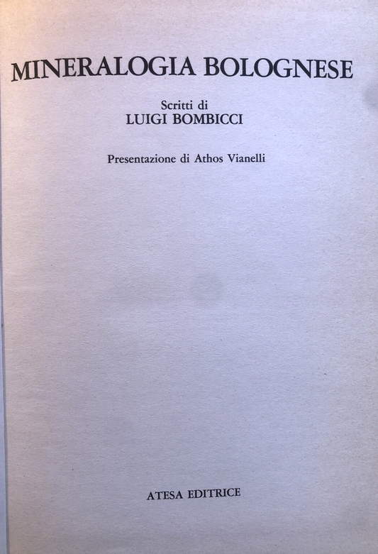 Mineralogia Bolognese, Luigi Bombicci - Atesa editrice. Athos Vianelli 1976