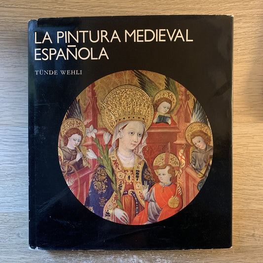 LA PINTURA MEDIEVAL ESPAÑOLA - TÜNDE WEHLI 1982