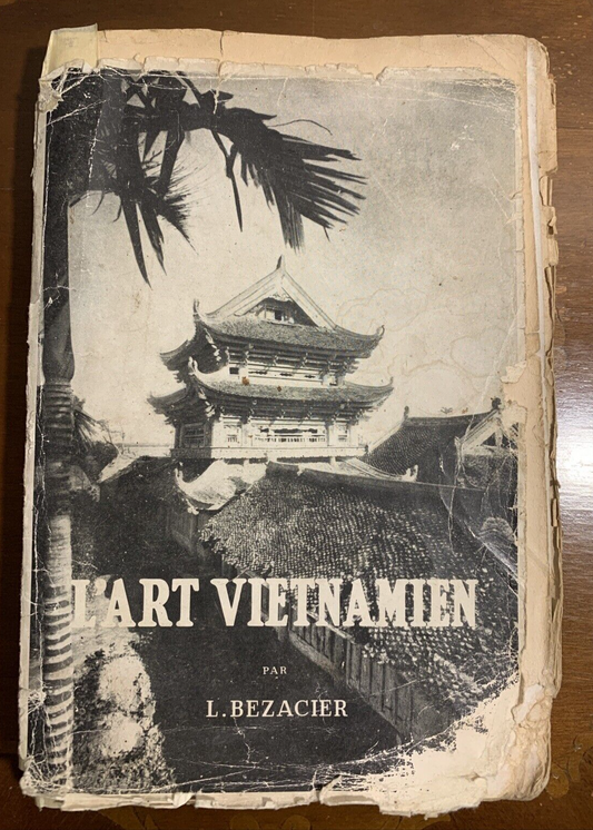 L'Art Vietnamien - Louis Bezacier, editions de l'union Francaise 1954