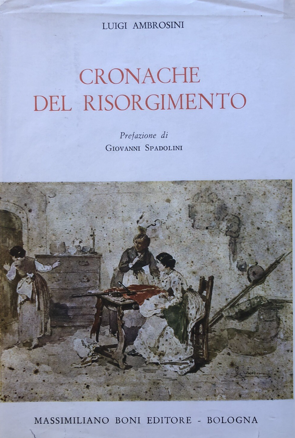 Cronache del risorgimento - Luigi Ambrosini, Massimiliano Boni editore 1972