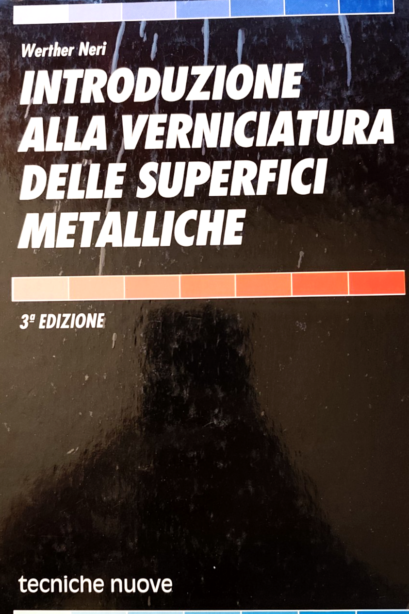 Introduzione alla verniciatura delle superfici metalliche W. Neri, terza ediz.
