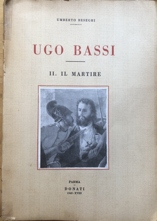 Ugo Bassi - il Martire, Umberto Beseghi. Parma Donati 1940