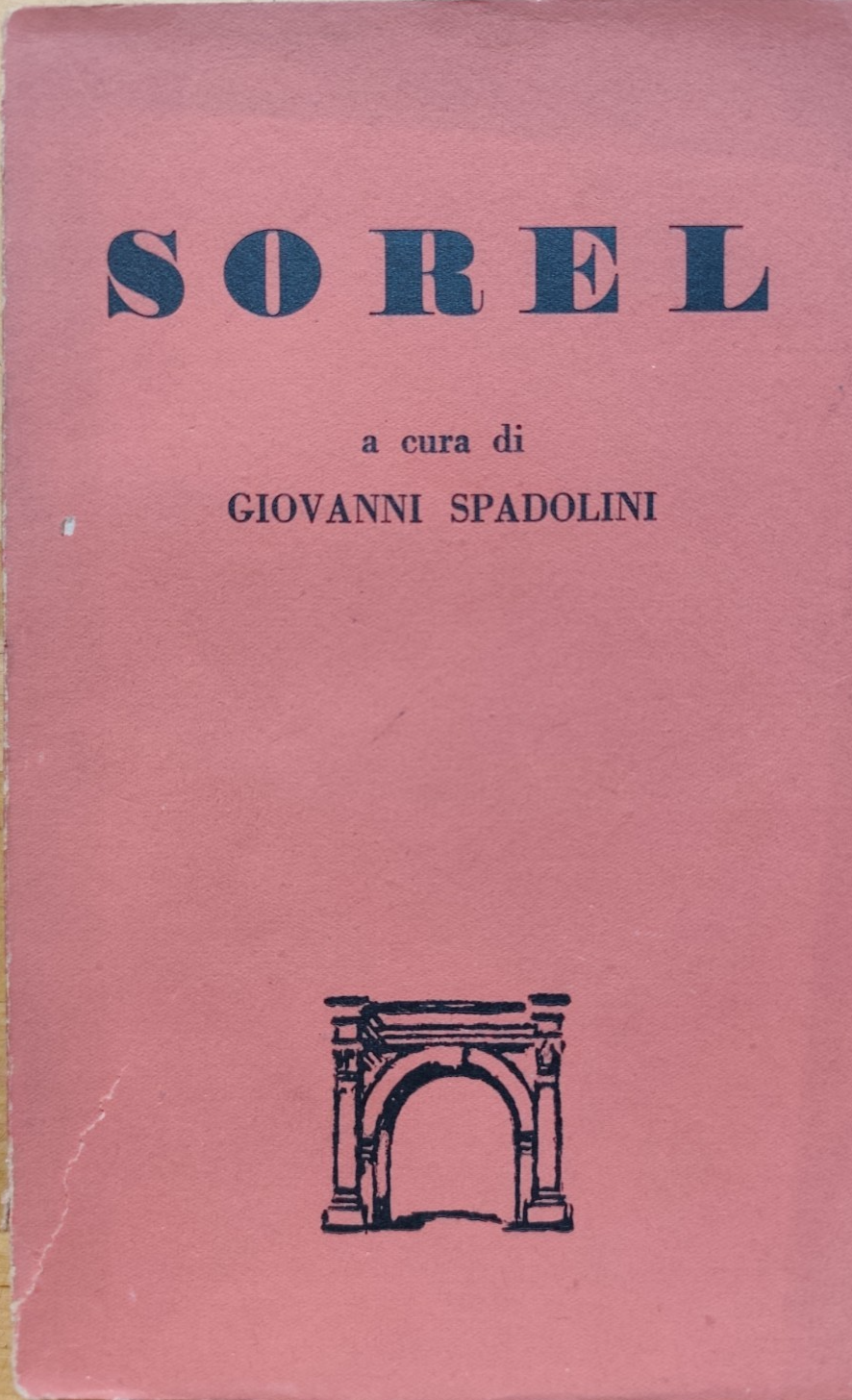 Sorel a cura di Giovanni Spadolini. L'Arco Firenze - biblioteca politica 1947