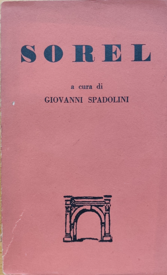 Sorel a cura di Giovanni Spadolini. L'Arco Firenze - biblioteca politica 1947