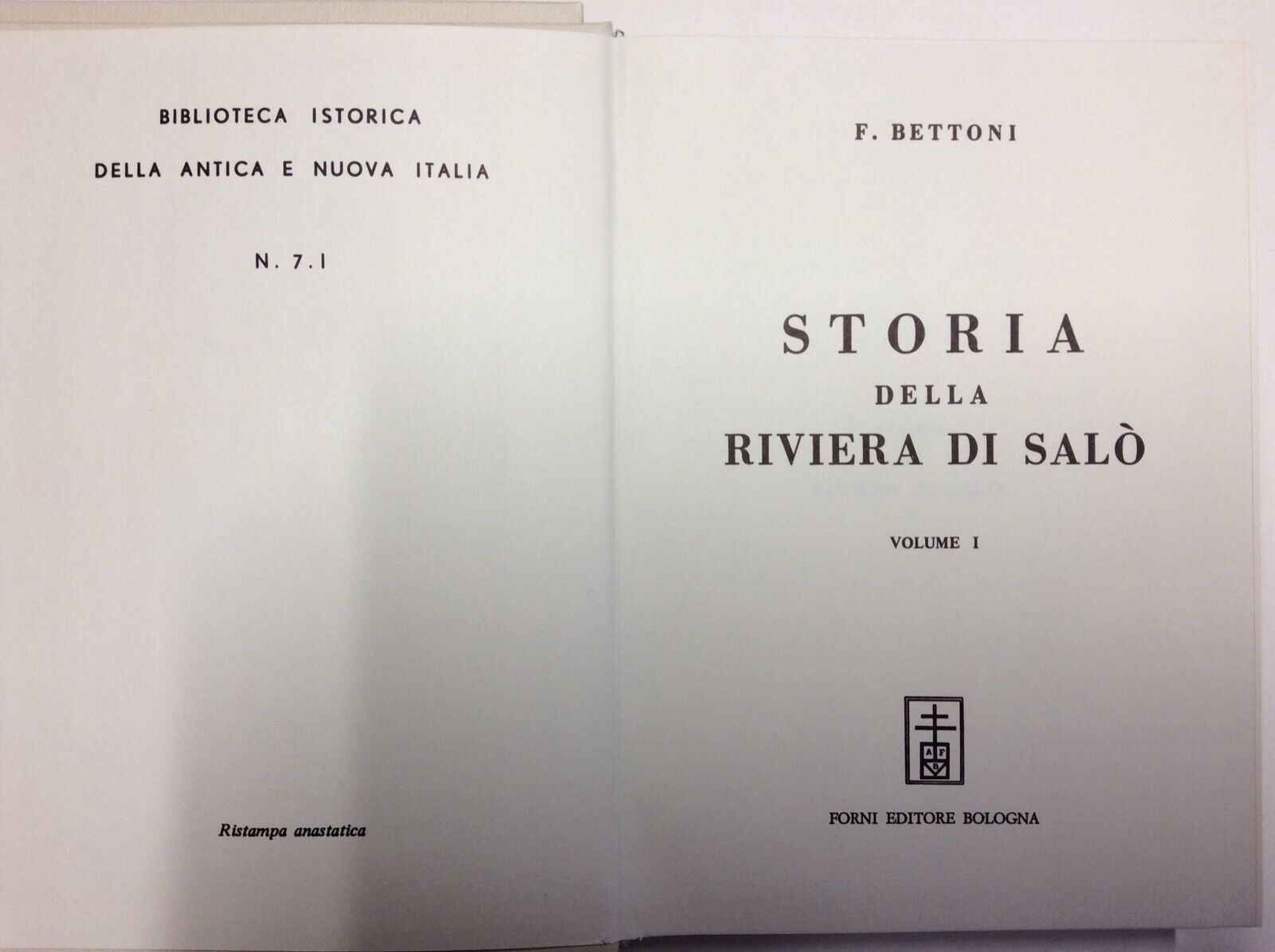 BETTONI  F. -  STORIA DELLA RIVIERA DI SALÓ, FORNI EDITORE RISTAMPA