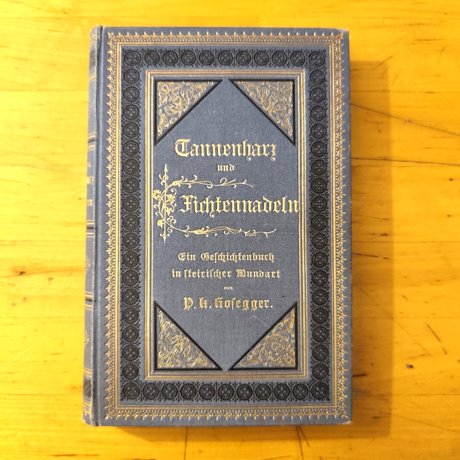 Tannenharz und Fichtennadeln - P. K. Rosegger Geschichtenbuch in steirische 1881