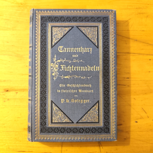 Tannenharz und Fichtennadeln - P. K. Rosegger Geschichtenbuch in steirische 1881