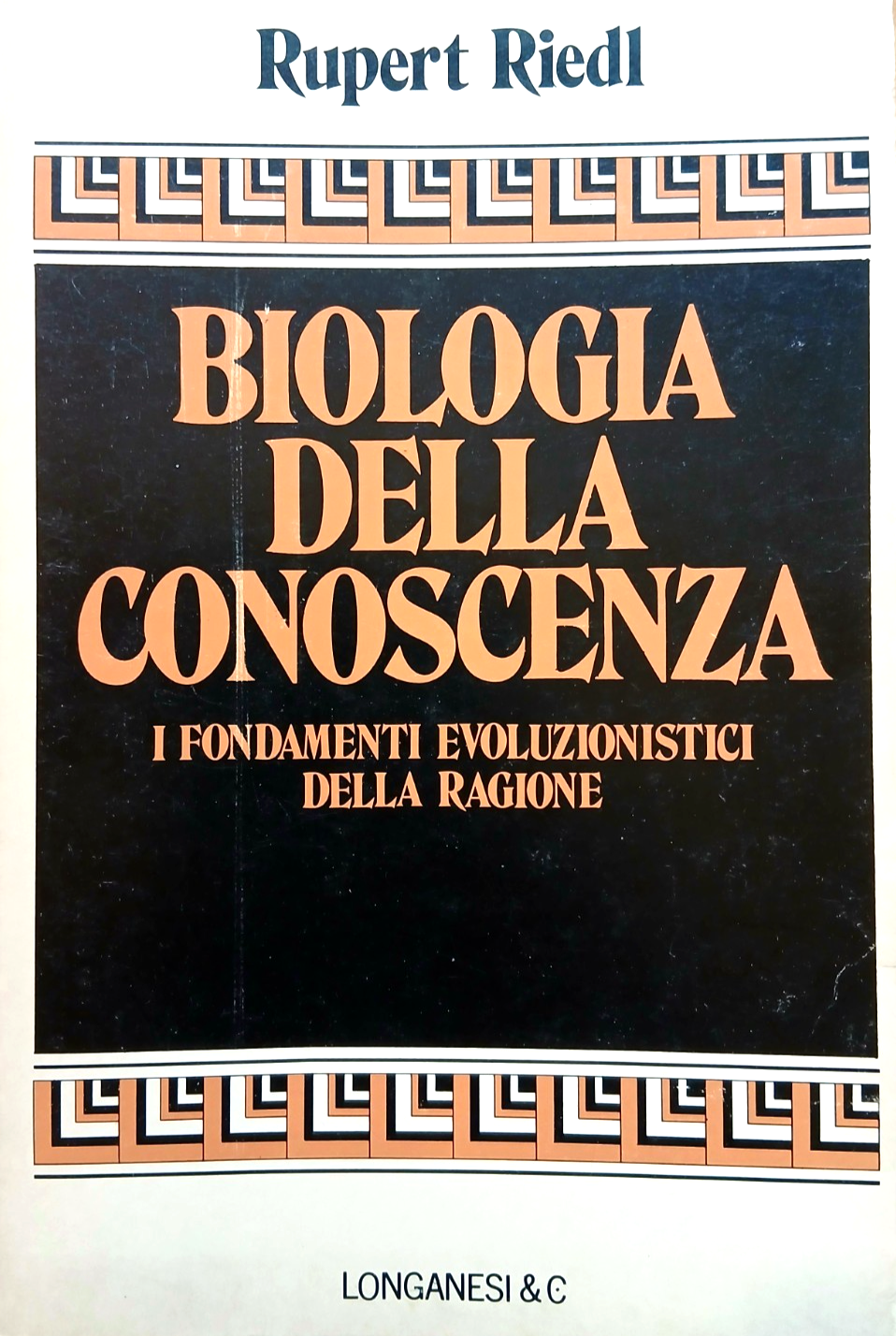 Biologia della conoscenza. Rupert Riedl. I fondamenti evoluzionistici, Longanesi