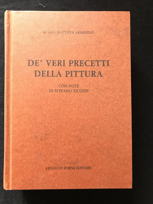 Armenino G. Battista - De' veri precetti della pittura - Arnaldo forni editore