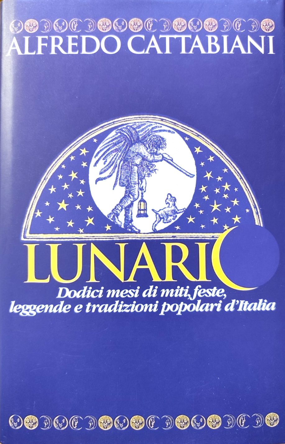 Lunario - Alfredo Cattabiani, dodici mesi di miti feste leggende e tradizioni