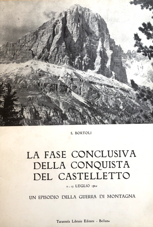La fase conclusiva della conquista del Castelletto, S. Bortoli. Tarantola ed.