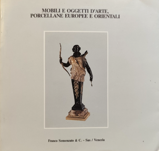 Porcellane Europee e orientali mobili e oggetti d'arte, Franco Semenzato Venezia