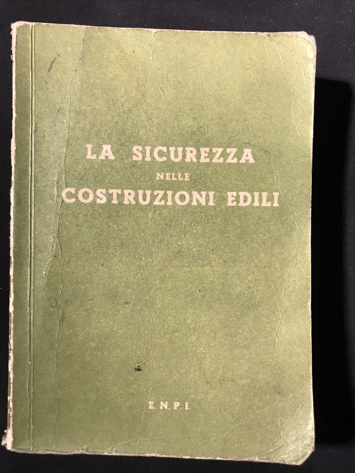 LA SICUREZZA NELLE COSTRUZIONI EDILI E.N.P.I. 1961, INSTALLAZIONI MACCHINARI