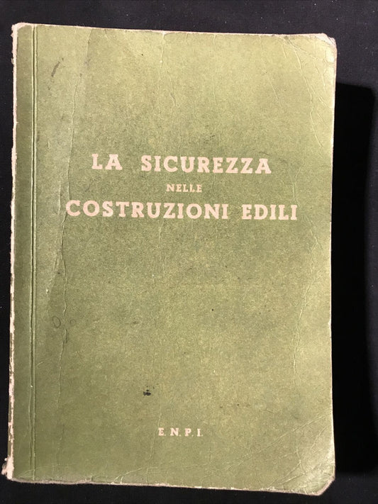 LA SICUREZZA NELLE COSTRUZIONI EDILI E.N.P.I. 1961, INSTALLAZIONI MACCHINARI