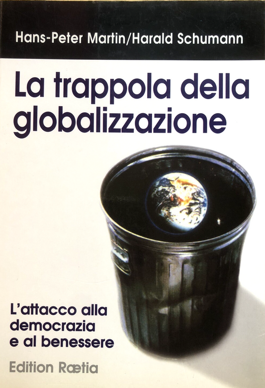 La trappola della globalizzazione, Hans-Peter, Harald Schumann, edition Raetia
